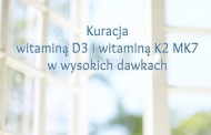 Kuracja witaminą D3 i witaminą K2 MK7  w wysokich dawkach